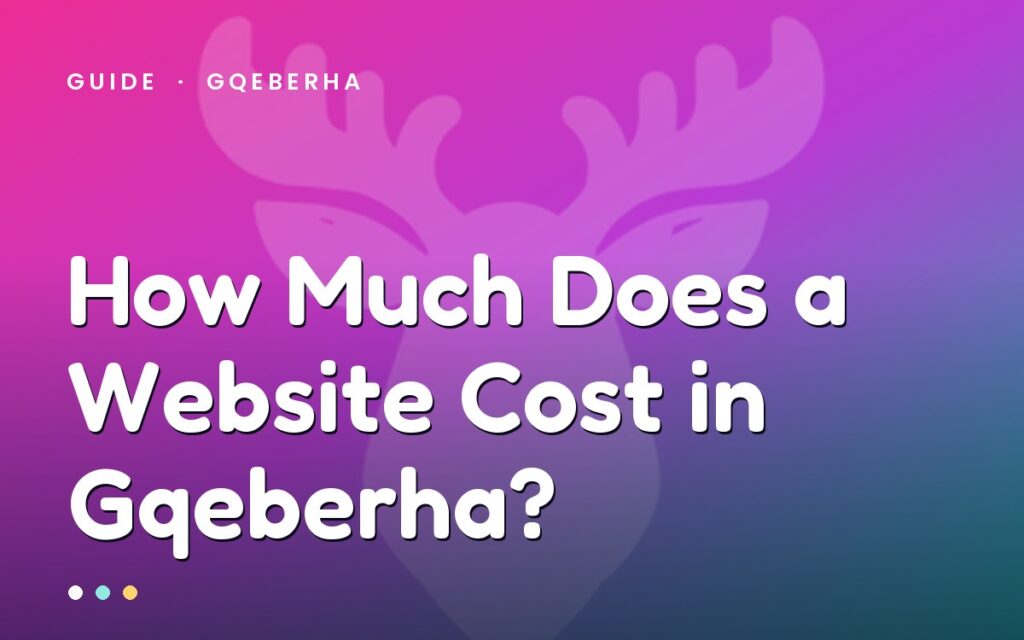 How much a website costs in Gqeberha — MegaMoose