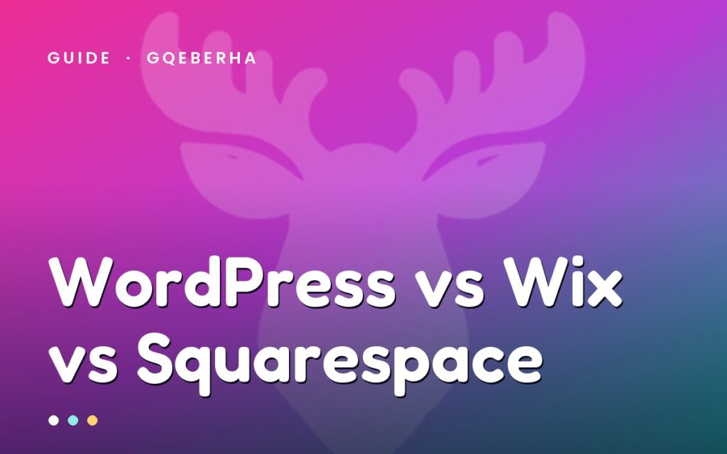 WordPress vs Wix vs Squarespace — MegaMoose