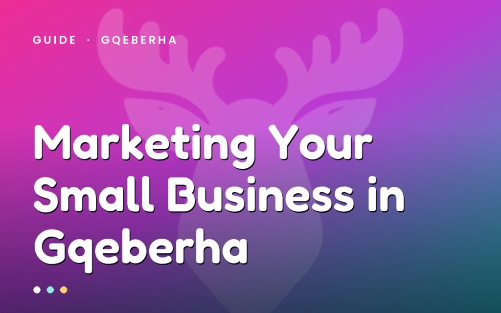 Marketing your small business in Gqeberha — MegaMoose