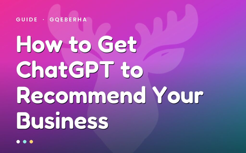 Get ChatGPT to recommend your business — MegaMoose